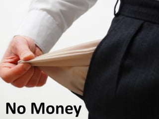No Money
 