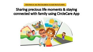 Sharing precious life moments & staying
connected with family using CircleCare App
Click Here or see the description to read the full article
 
