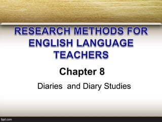 Chapter 8
Diaries and Diary Studies
 