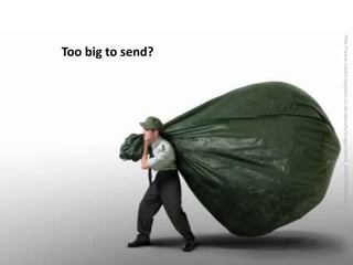 http://www.masterslogistics.co.uk/uploads/images/iStock_000003984662XSmall.jpgToo big to send?