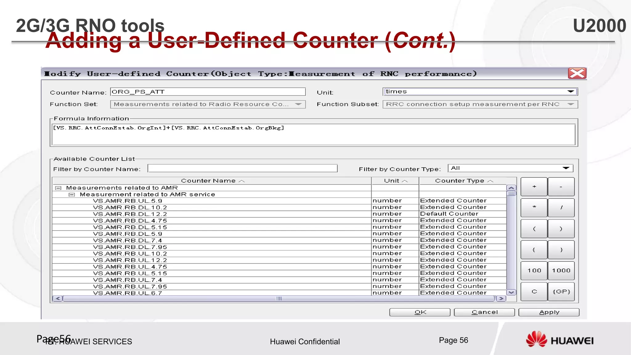 PT. HUAWEI SERVICES Huawei Confidential Page 56Page56
Adding a User-Defined Counter (Cont.)
2G/3G RNO tools U2000
 