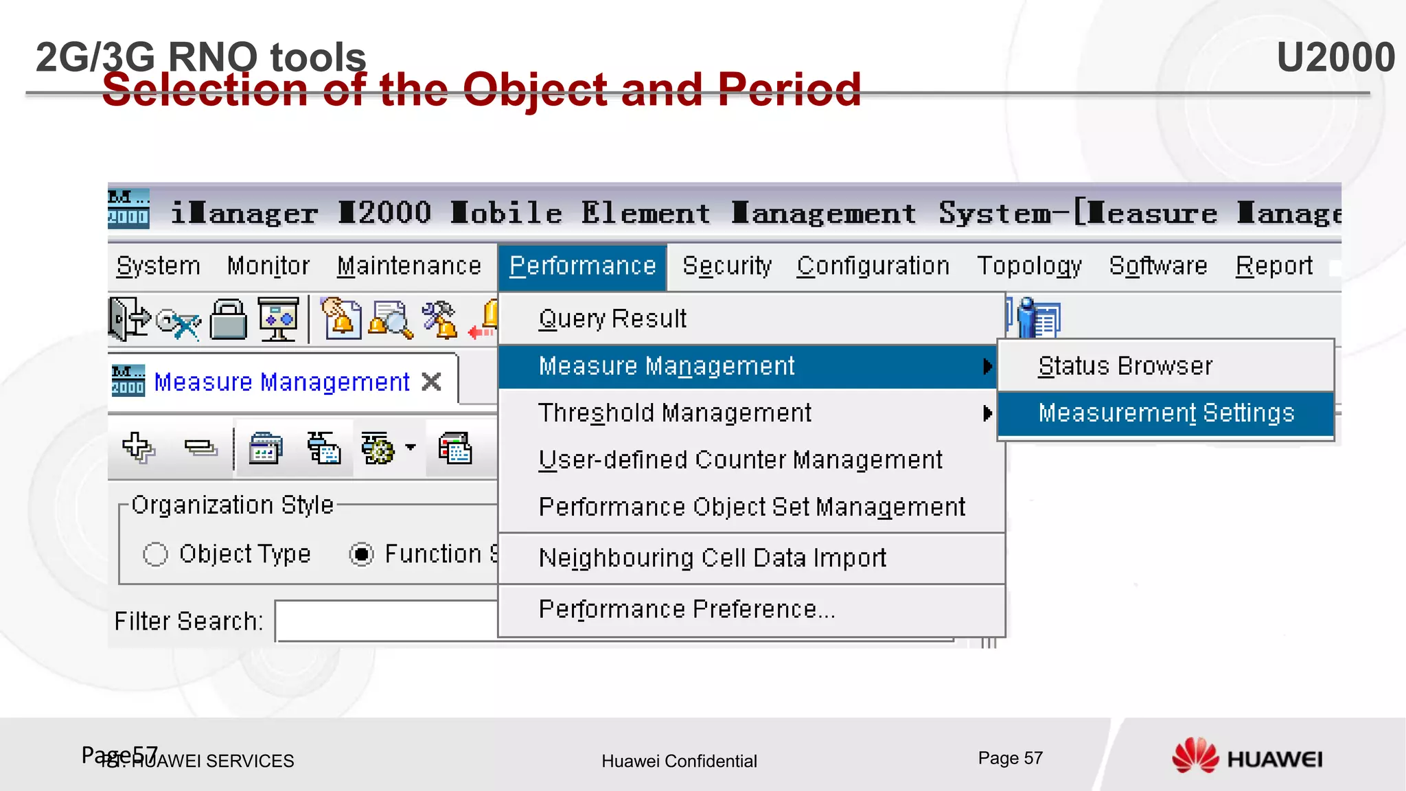 PT. HUAWEI SERVICES Huawei Confidential Page 57Page57
Selection of the Object and Period
2G/3G RNO tools U2000
 