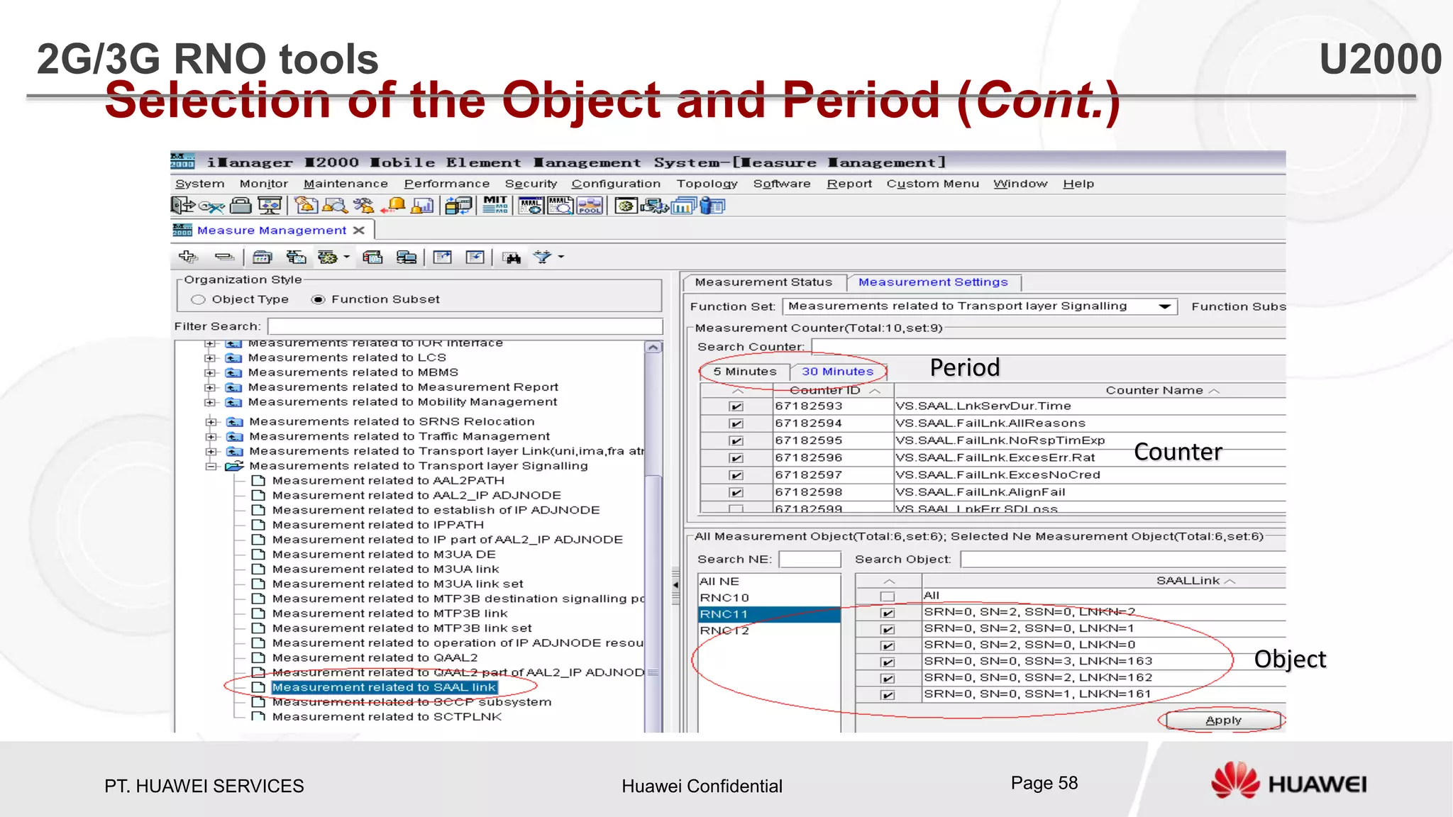 PT. HUAWEI SERVICES Huawei Confidential Page 58
Selection of the Object and Period (Cont.)
Object
Period
Counter
2G/3G RNO tools U2000
 