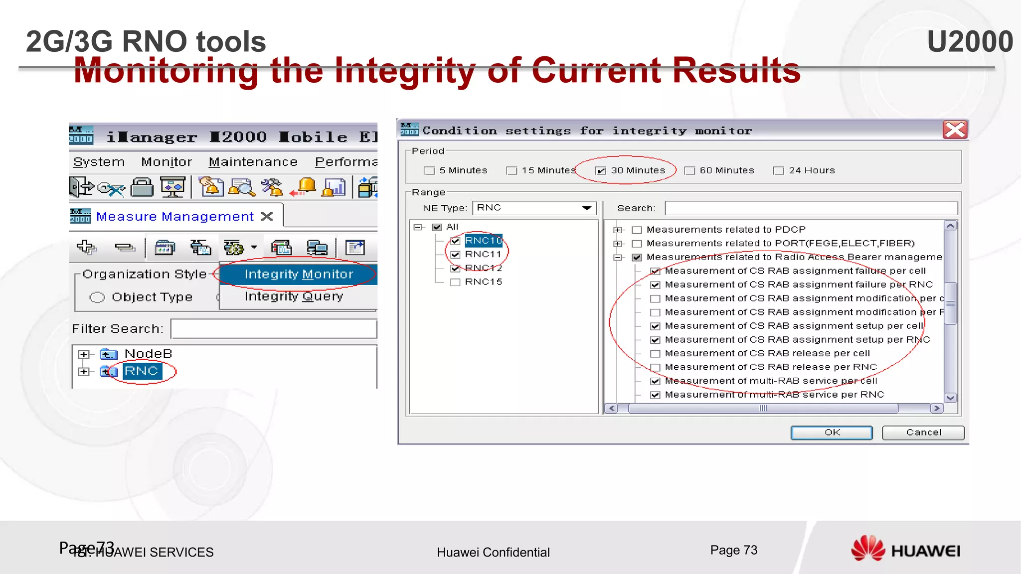 PT. HUAWEI SERVICES Huawei Confidential Page 73Page73
Monitoring the Integrity of Current Results
2G/3G RNO tools U2000
 