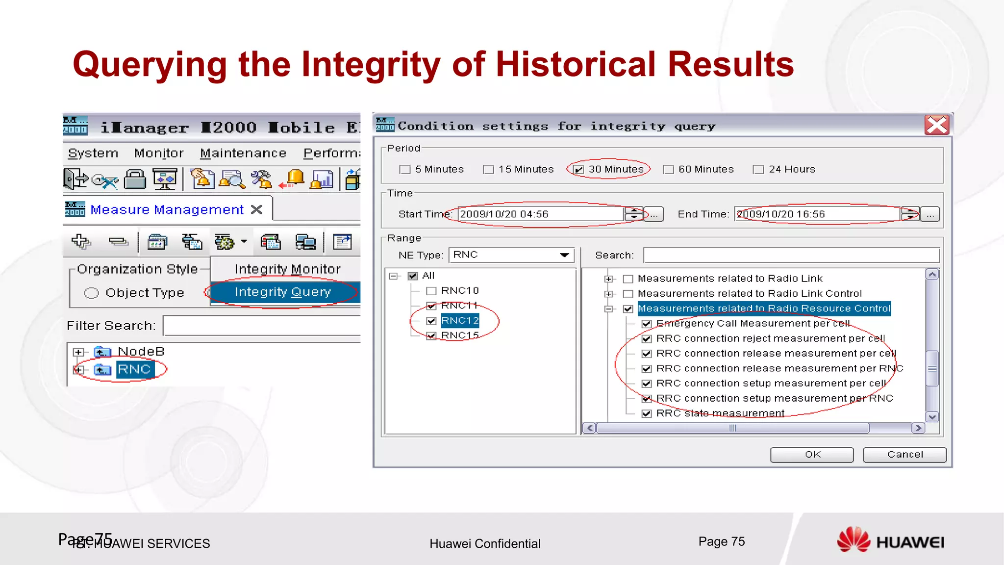PT. HUAWEI SERVICES Huawei Confidential Page 75Page75
Querying the Integrity of Historical Results
 