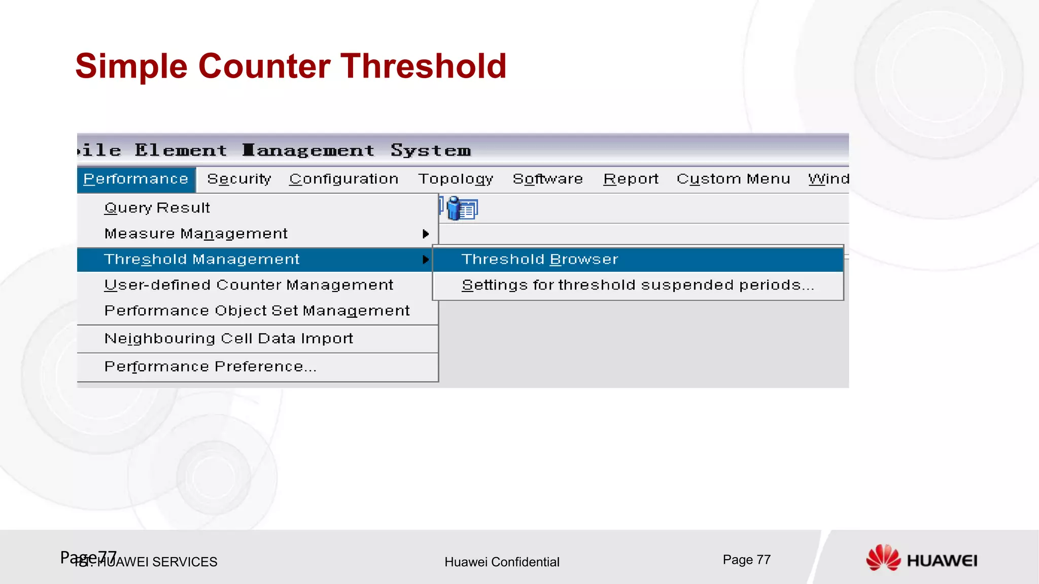 PT. HUAWEI SERVICES Huawei Confidential Page 77Page77
Simple Counter Threshold
 