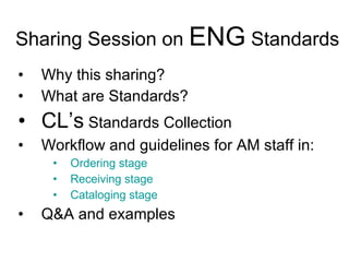 Sharing Session on  ENG  Standards ,[object Object],[object Object],[object Object],[object Object],[object Object],[object Object],[object Object],[object Object]