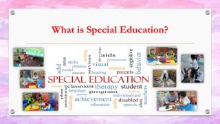What is Special Education?
 