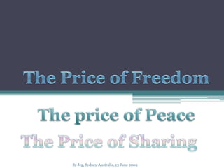 Price of Freedom, Peace and Sharing