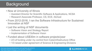 Background
• Now at University of Illinois
• Assistant Director for Scientific Software & Applications, NCSA
• Research As...