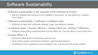 Software Sustainability
• Software sustainability is the capacity of the software to endure
• Will the software will conti...