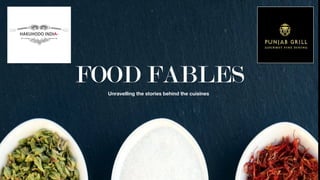 Sharing Stories
with
FOOD FABLES
Unravelling the stories behind the cuisines
 