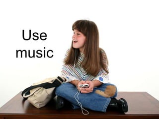 Use
music
 