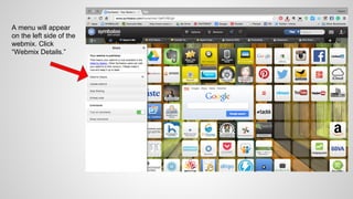 A menu will appear
on the left side of the
webmix. Click
“Webmix Details.”
 