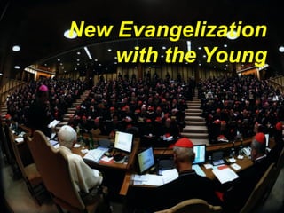 New Evangelization
with the Young
 