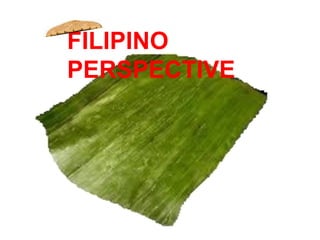 FILIPINO
PERSPECTIVE
 