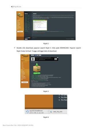 4 | P y t h o n
Noor Aziana Abu Taib | KOLEJ KOMUNITI JELEBU
Rajah 2
? Double click download, paparan seperti Rajah 3. Click pada DOWNLOAD. Paparan seperti
Rajah 4 akan terhasil. Tunggu sehingga habis di download.
Rajah 3
Rajah 4
 