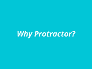 Why Protractor?
 
