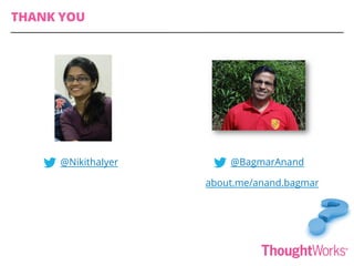 @BagmarAnand
about.me/anand.bagmar
THANK YOU
@NikithaIyer
 