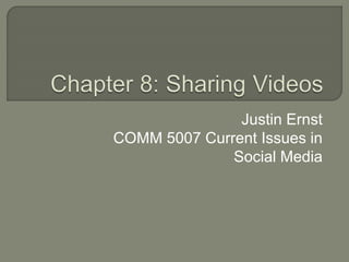 Justin Ernst 
COMM 5007 Current Issues in 
Social Media 
 