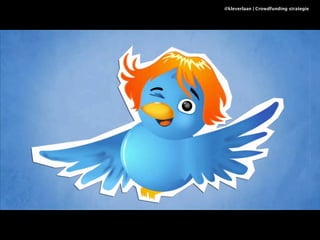 @kleverlaan | Crowdfunding strategie 
 