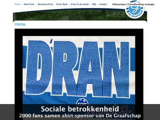 @kleverlaan | Crowdfunding strategie 
Sociale betrokkenheid 
2000 fans samen shirt-sponsor van De Graafschap 
 
