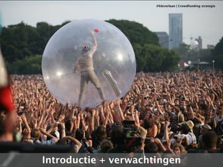 @kleverlaan | Crowdfunding strategie 
Introductie + verwachtingen 
 