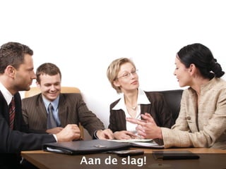 Aan de slag! 
 