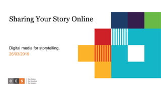 Sharing Your Story Online
Digital media for storytelling.
26/03/2019
 