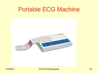 4/16/2014 Prof.Dr.R.R.Deshpande 118
Portable ECG Machine
 