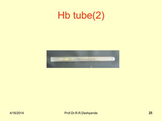 Prof.Dr.R.R.Deshpande 254/16/2014 25
Hb tube(2)
4/16/2014
 