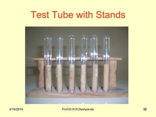 4/16/2014 Prof.Dr.R.R.Deshpande 324/16/2014 32
Test Tube with Stands
 