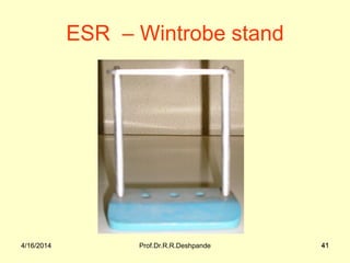 4/16/2014 Prof.Dr.R.R.Deshpande 414/16/2014 41
ESR – Wintrobe stand
 