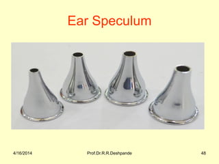 4/16/2014 Prof.Dr.R.R.Deshpande 48
Ear Speculum
 