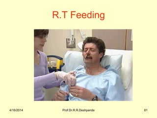 4/16/2014 Prof.Dr.R.R.Deshpande 61
R.T Feeding
 