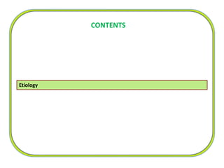 CONTENTS
Etiology
 