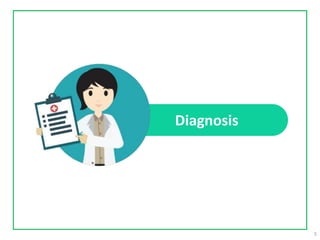 Diagnosis
5
 
