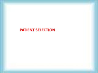 PATIENT SELECTION
 