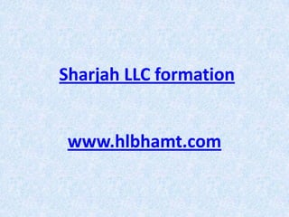 Sharjah LLC formation


 www.hlbhamt.com
 