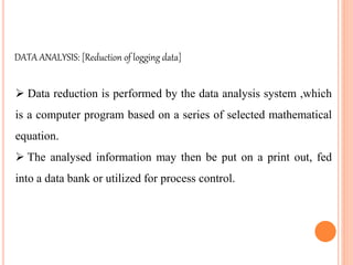  Data reduction is performed by the data analysis system ,which
is a computer program based on a series of selected mathe...