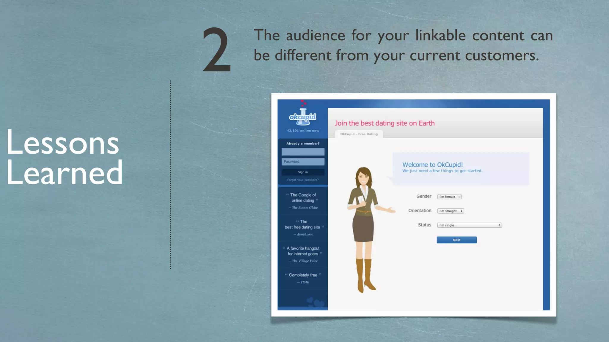 The audience for your linkable content can be different from your current customers. Lessons Learned 2 