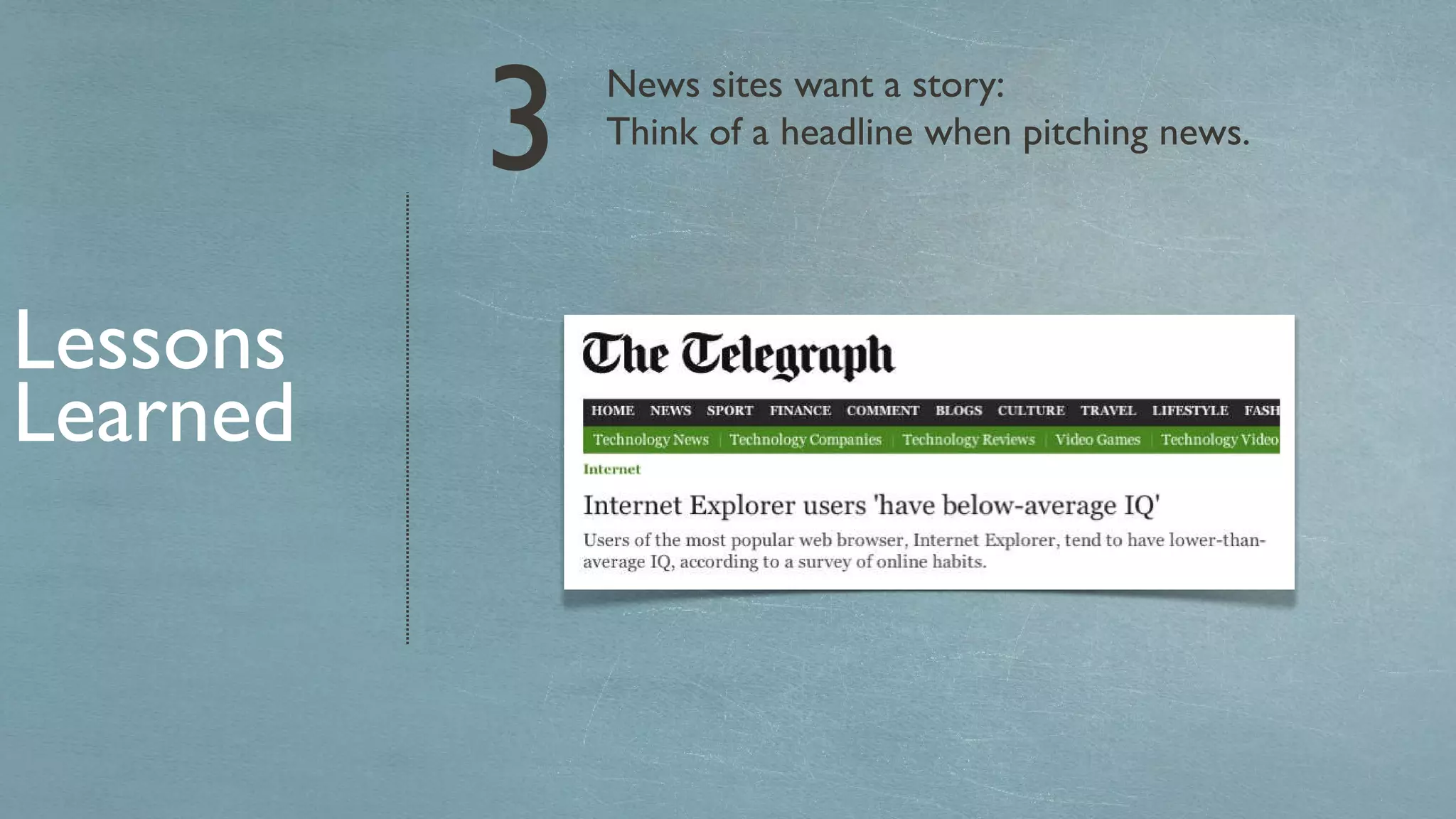 News sites want a story: Think of a headline when pitching news. Lessons Learned 3 