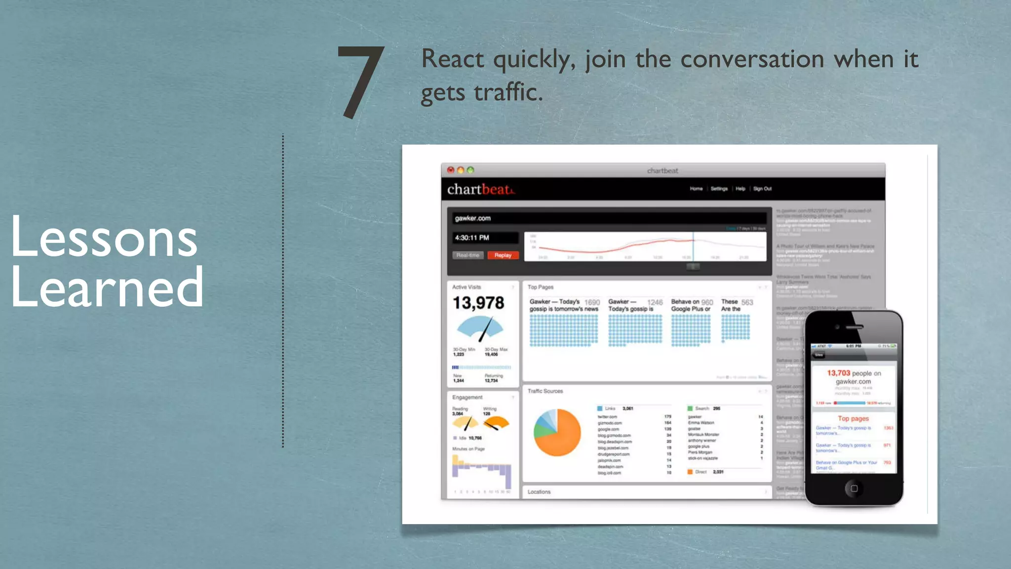 React quickly, join the conversation when it gets traffic. Lessons Learned 7 