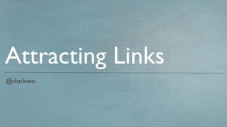 @sharkseo Attracting Links 