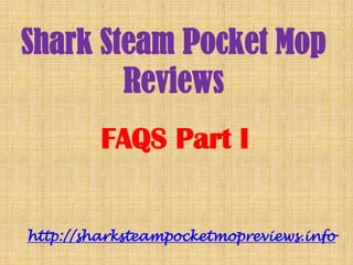 Shark Steam Pocket Mop Reviews FAQS Part I http://sharksteampocketmopreviews.info 
