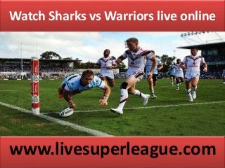 Watch Sharks vs Warriors live online
www.livesuperleague.com
 