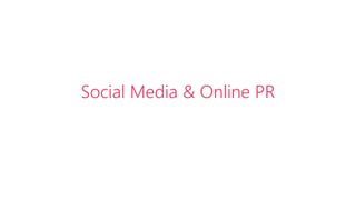 Social Media & Online PR
 