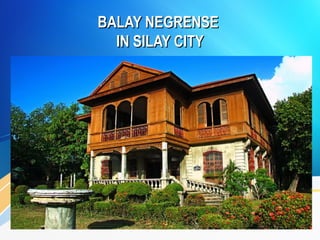 BALAY NEGRENSEBALAY NEGRENSE
IN SILAY CITYIN SILAY CITY
 