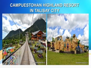 CAMPUESTOHAN HIGHLAND RESORTCAMPUESTOHAN HIGHLAND RESORT
IN TALISAY CITYIN TALISAY CITY
 