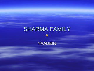SHARMA FAMILY YAADEIN 
